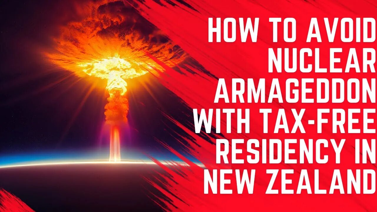 How to Avoid Nuclear Armageddon With Tax-Free Residency in New Zealand