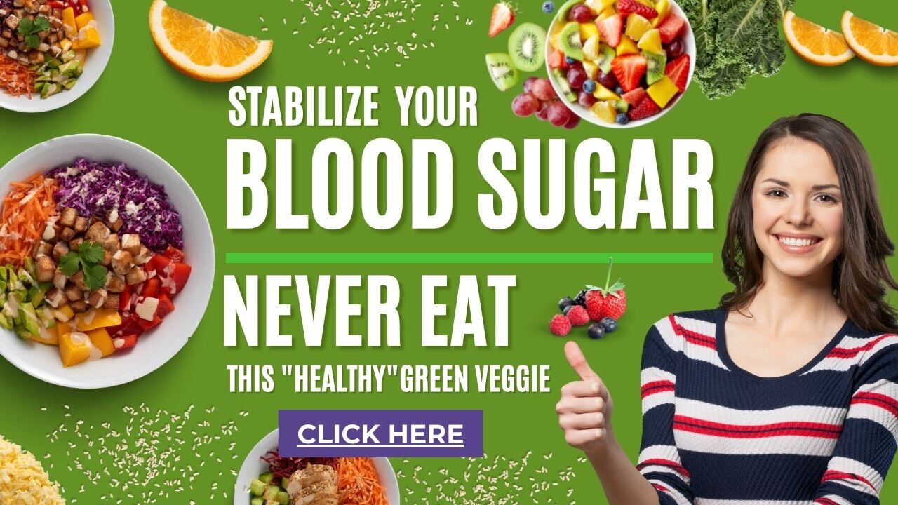 Stabilize Your Blood Sugar! Never Eat This Green Veggie (Deadly for Blood Sugar)!
