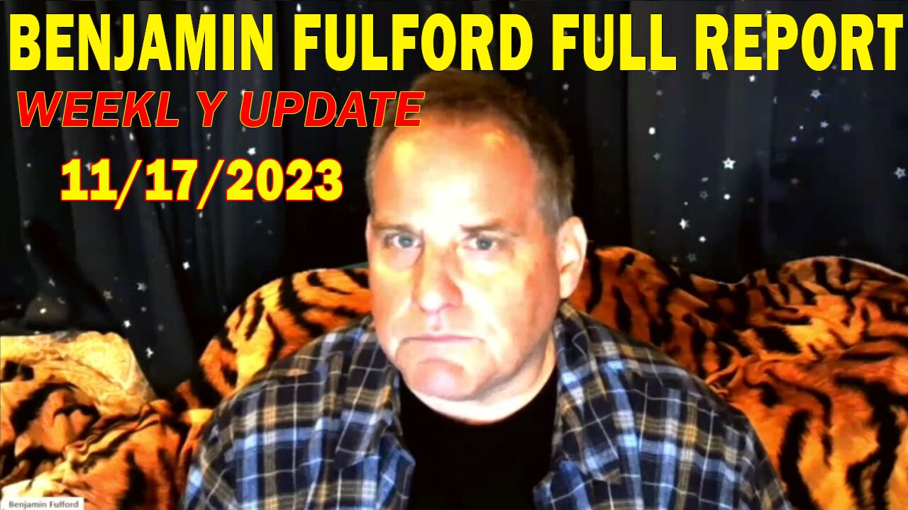Benjamin Fulford Update Today November 17, 2023 - Benjamin Fulford