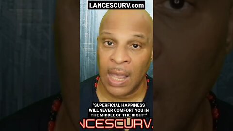 "SUPERFICIAL HAPPINESS WON'T COMFORT YOU IN THE MIDDLE OF THE NIGHT!" | @LANCESCURV
