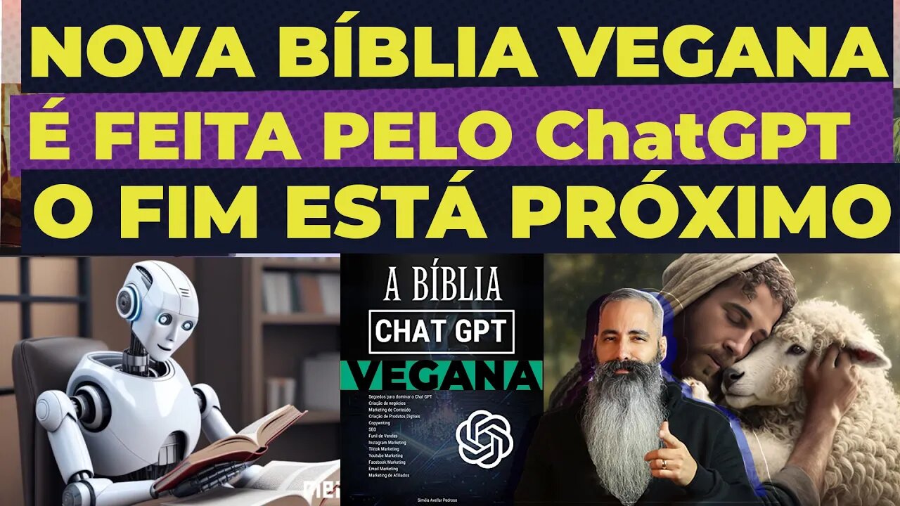 BÍBLIA VEGANA: A NOVA BÍBLIA FEITA PELO CHATGPT. O FIM ESTÁ PRÓXIMO.