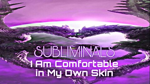 🔱I AM COMFORTABLE IN MY OWN SKIN🔱SUBLIMINALS