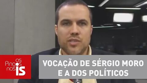 Felipe Moura Brasil analisa vocação de Sérgio Moro e a dos políticos