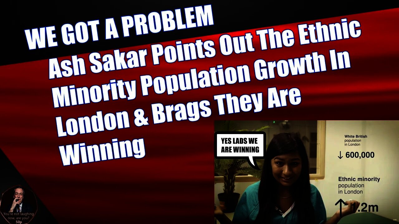 Ash Sakar Points Out The Ethnic Minority Population Growth In London & Brags They Are Winning