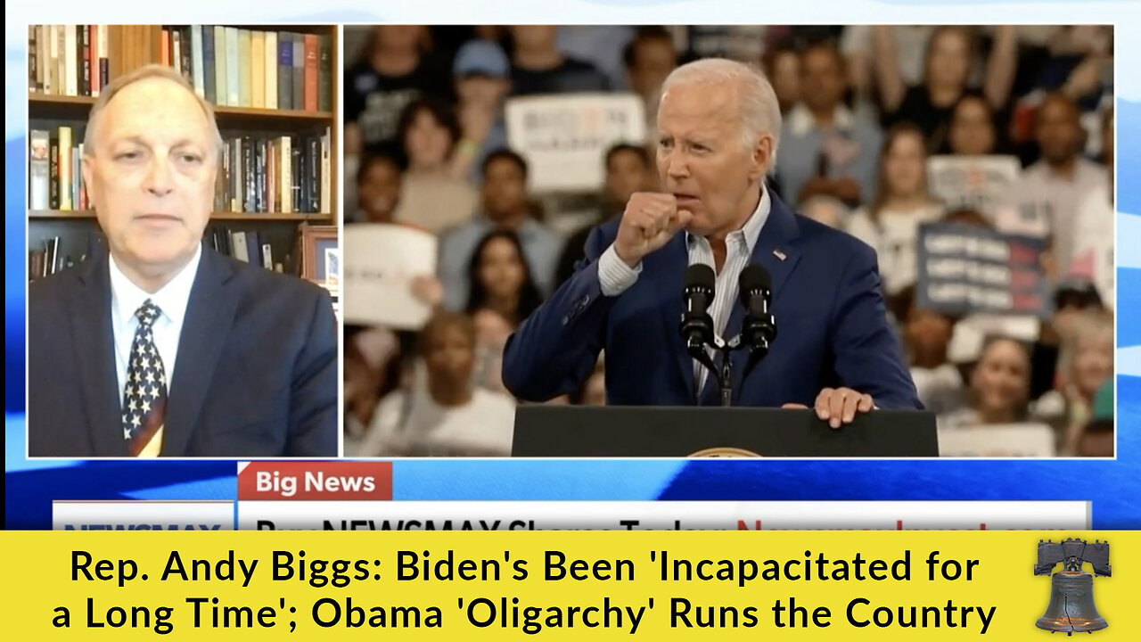 Rep. Andy Biggs: Biden's Been 'Incapacitated for a Long Time'; Obama 'Oligarchy' Runs the Country