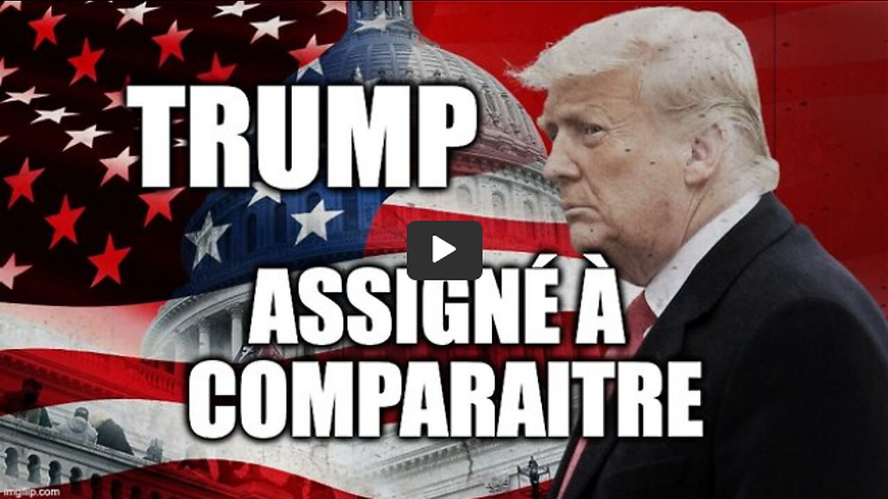 TRUMP ASSIGNÉ À COMPARAITRE