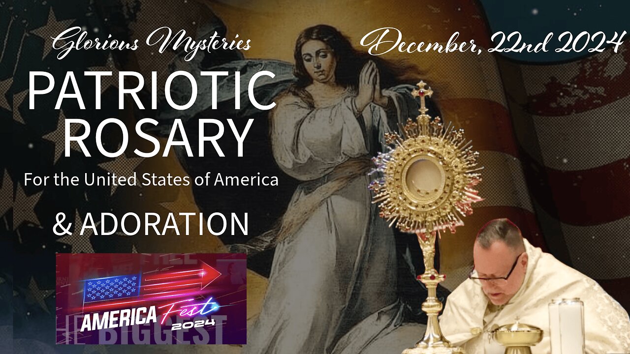 PATRIOTIC ROSARY & ADORATION IN THANKSGIVING: AMERICAFEST 2024 - 12.22.24