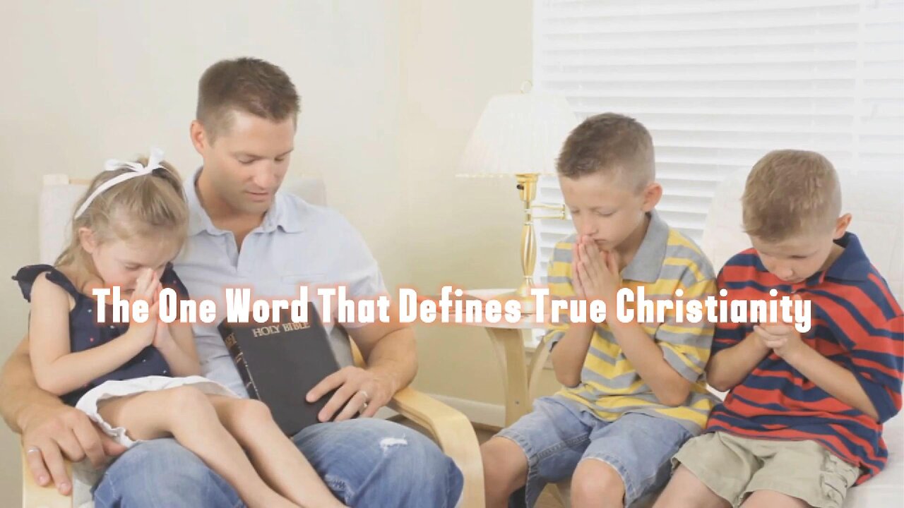 The One Word That Defines True Christianity