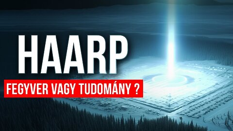 Mi az a HAARP - éghajlati fegyver, vagy kutatási komplexum?