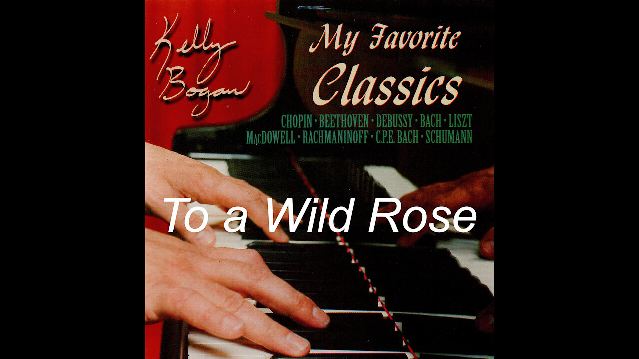 To a Wild Rose - MacDowell - Kelly Bogan