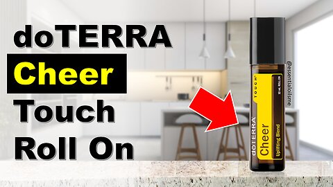 doTERRA Cheer Touch Benefits and Uses