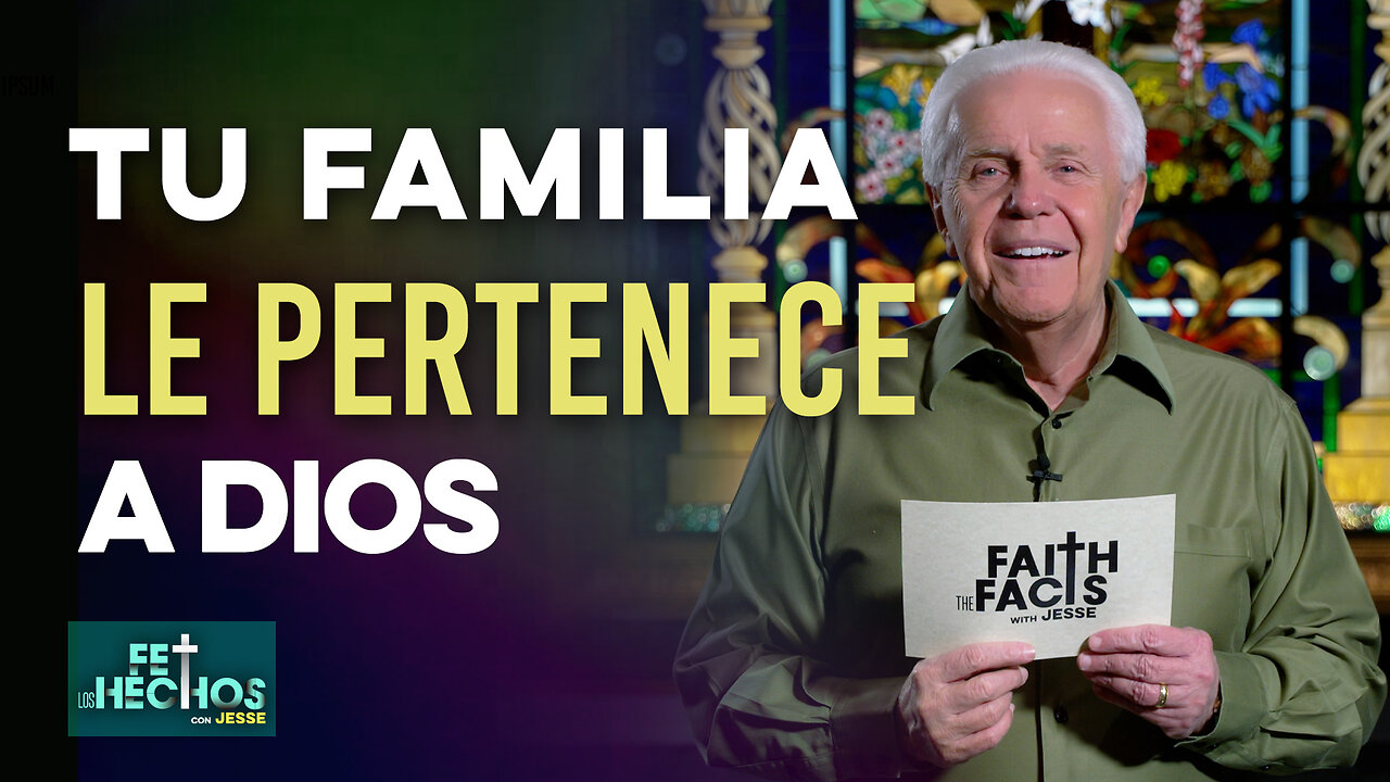 FE LOS HECHOS CON JESSE: "Tu familia le pertenece a Dios"