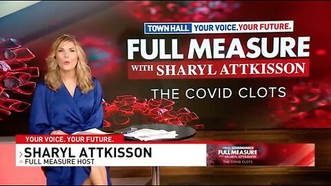 The COVID Clots: A Full Measure Town Hall -with Sharyl Attkison