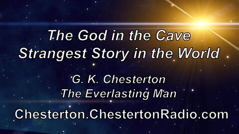 The God in the Cave - Strangest Story in the World - Everlasting Man - G. K. Chesterton