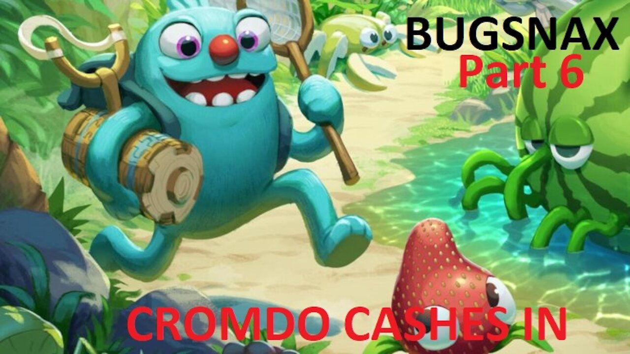 Bugsnax Part 6 Cromdo Cashes In