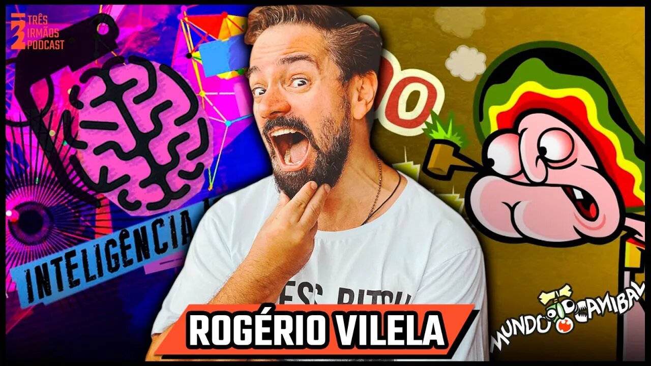 Rogério Vilela - Comediante - Inteligencia LTDA - Criador do Mundo Canibal - Podcast 3 Irmãos #404