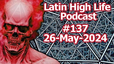 Latin High Life Podcast #137 | 26-May-2024