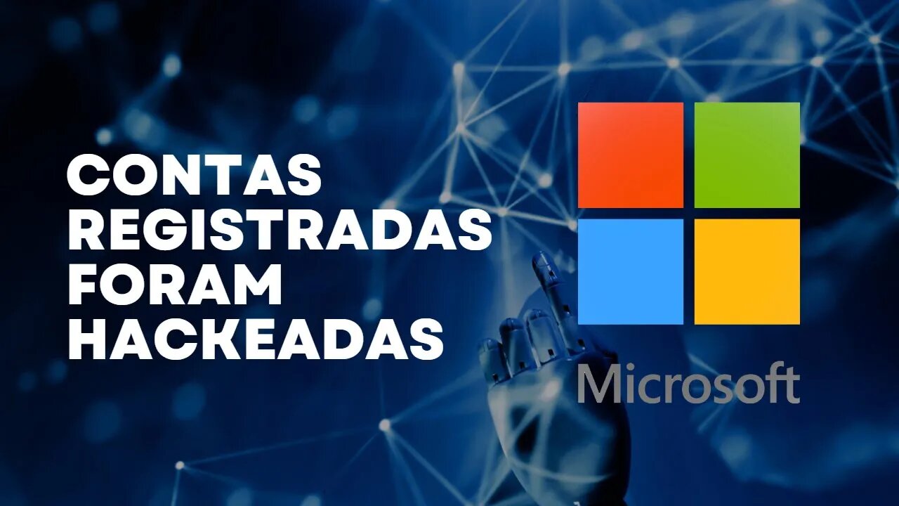 MICROSOFT FOI HACKEADA??? - ENTENDA ESSE CASO DE FORMA RÁPIDA