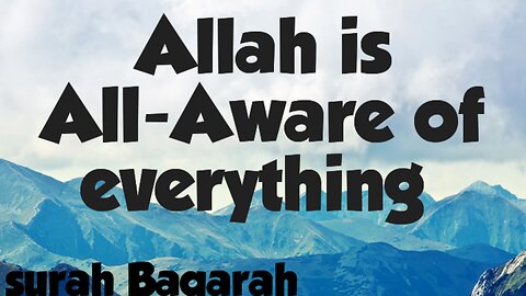 Allah is All-Aware of everything