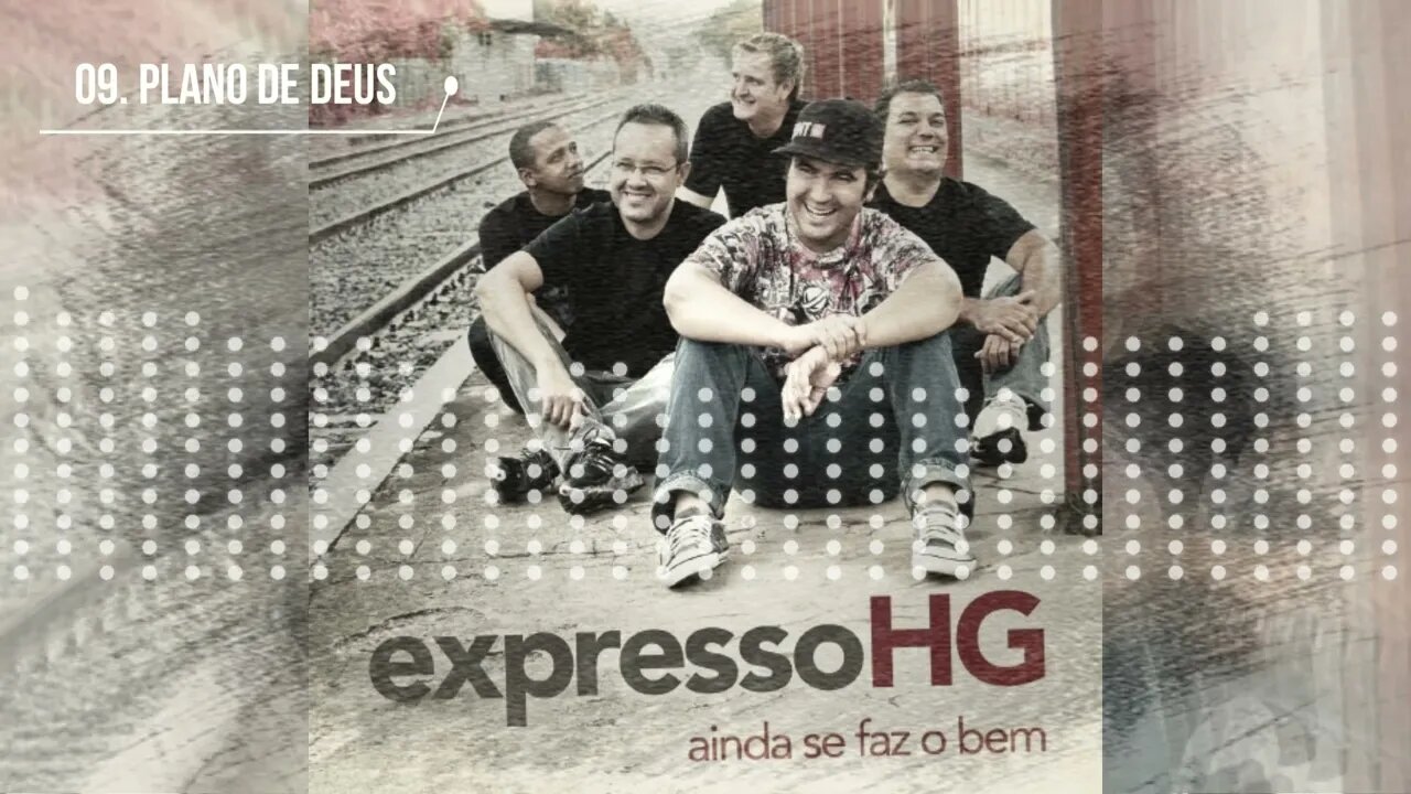 EXPRESSO HG (AINDA SE FAZ O BEM) 09. PLANO DE DEUS ヅ