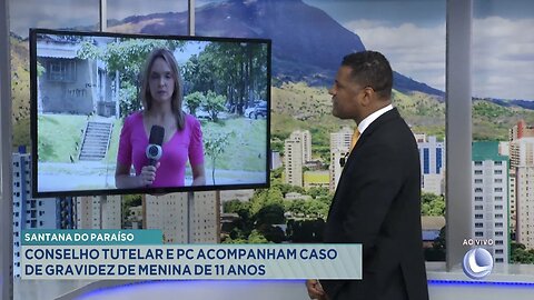 Santana do Paraíso: Conselho Tutelar e PC Acompanham Caso de Gravidez de Menina de 11 Anos.