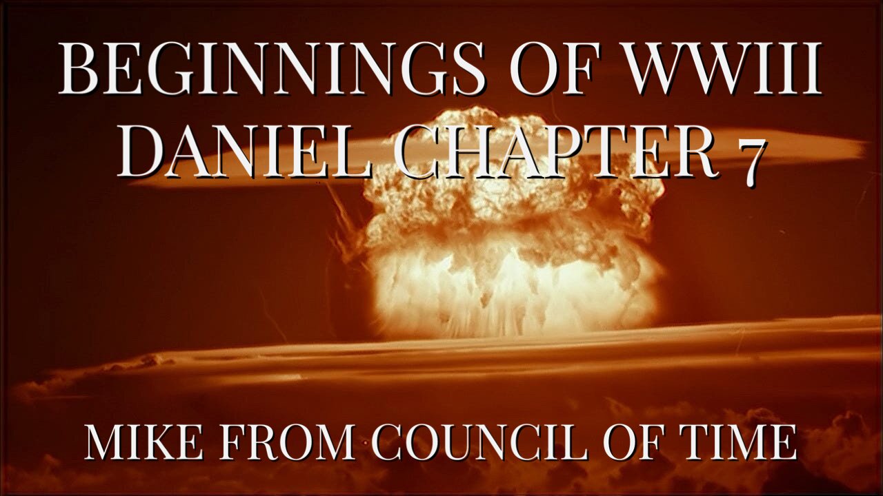 Mike From COT Beginnings Of WWIII - Daniel Chapter Seven 10/15/24