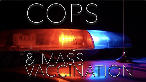 COPS AND MASS VACCINATION