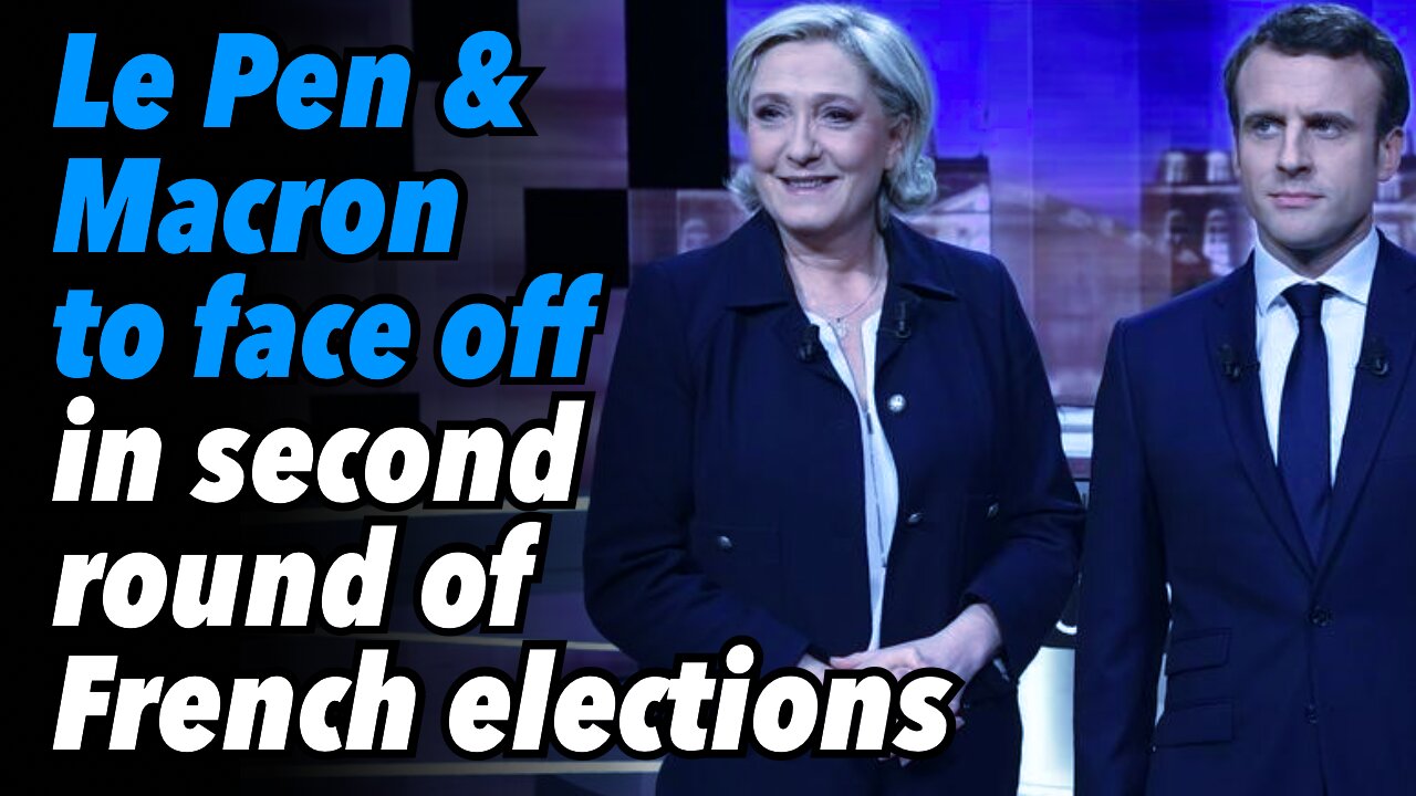 Le Pen and Macron to face off in second round of French elections