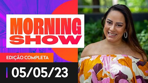 SILVIA ABRAVANEL É A CONVIDADA DO MORNING SHOW - 05/05/2023