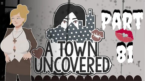 I Can't Believe She Did THIS!!! | A Town Uncovered - Part 81 (Director Lashley #19)