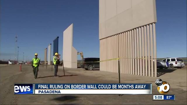 Final ruling on border wall could be months away