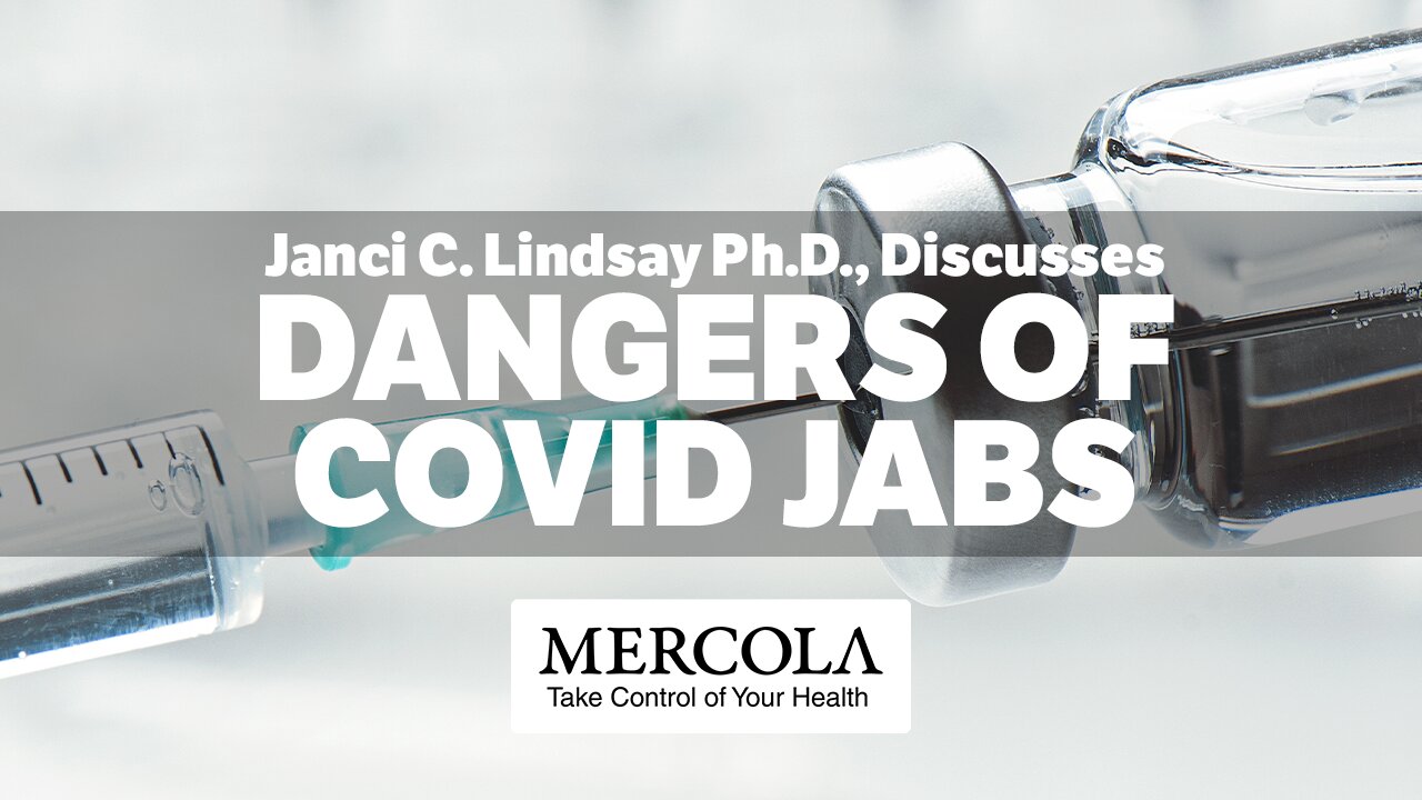 Toxicologist Warns Against COVID Jabs- Interview with Janci C. Lindsay Ph.D., and Dr. Mercola