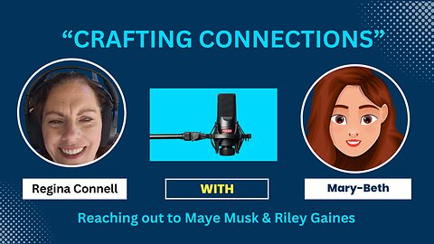 "CRAFTING CONNECTIONS": Reaching Out To Maye Musk & Riley Gaines part one