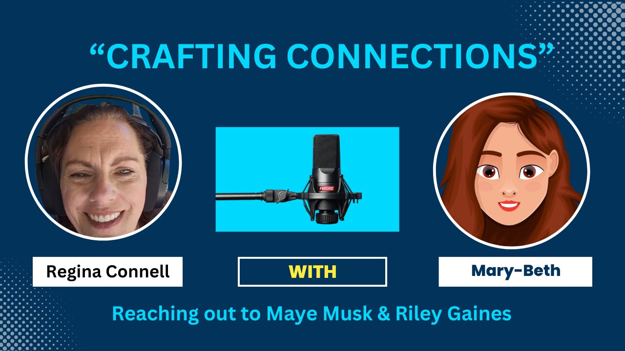 "CRAFTING CONNECTIONS": Reaching Out To Maye Musk & Riley Gaines part one