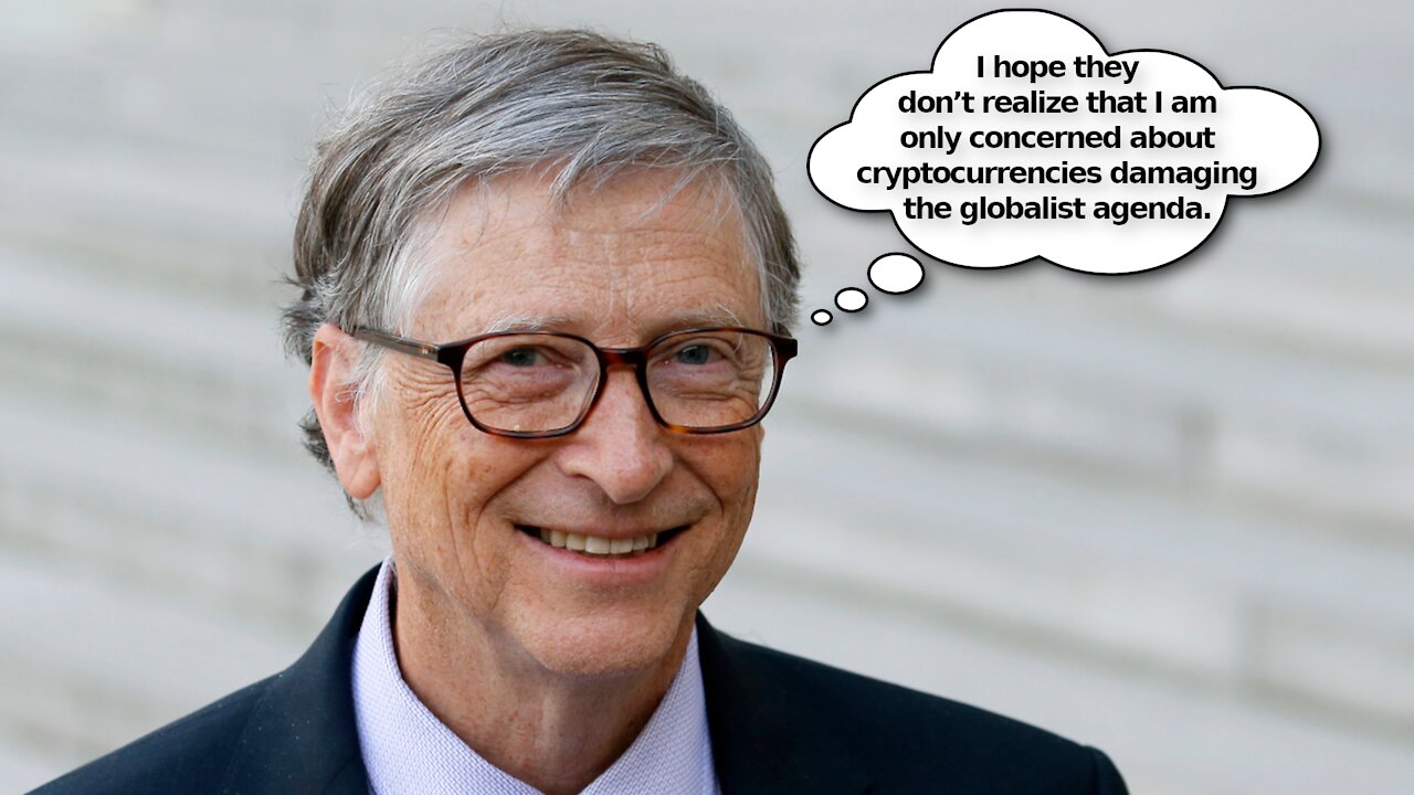 The Bill Gates Approach to Demonizing Cryptocurrencies… Climate Change! Duh! 🤣