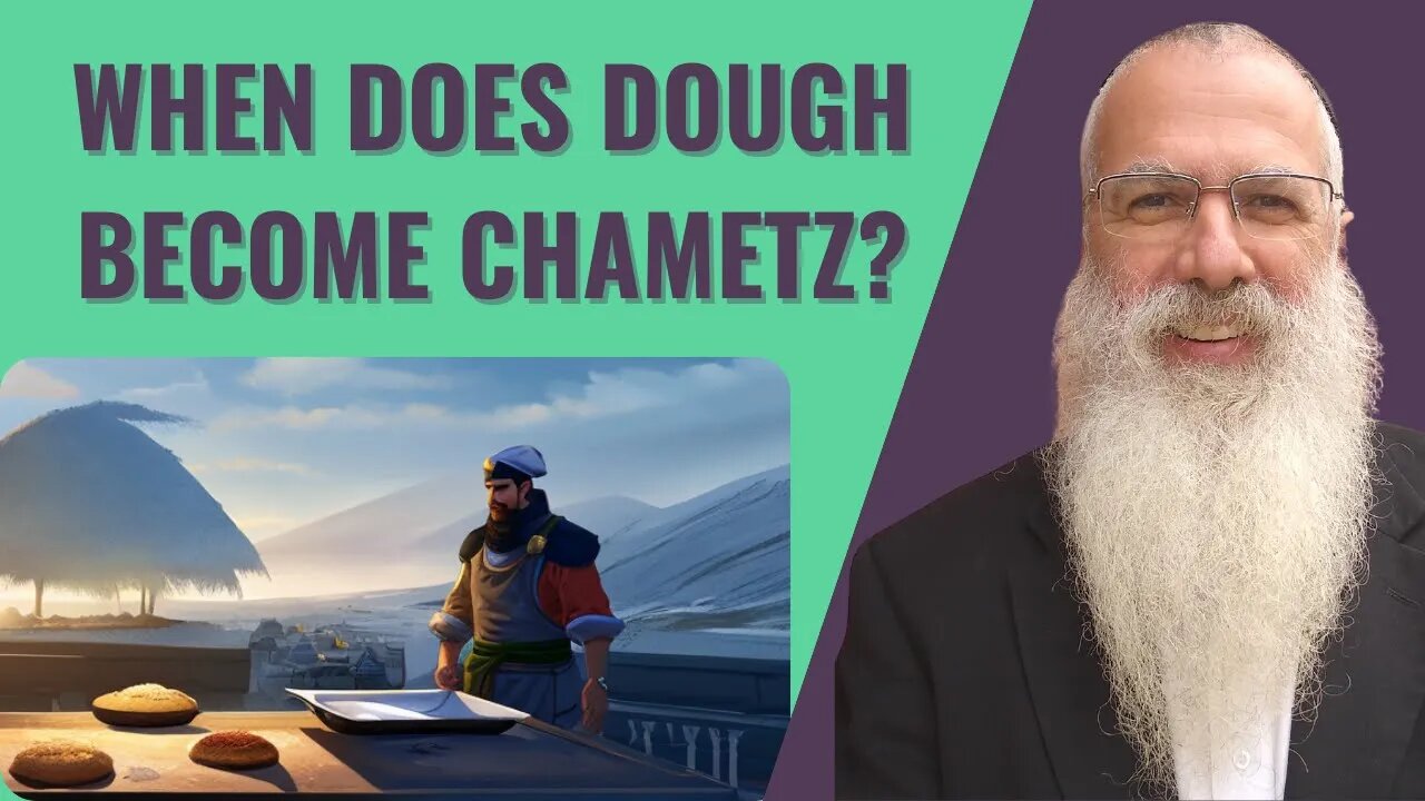 Mishna Pesachim Chapter 3 Mishnah 5. When does dough become Chametz?