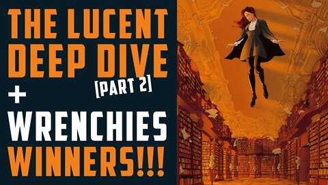 THE LUCENT Deep Dive [Part 2] + WRENCHIE Winners!!!