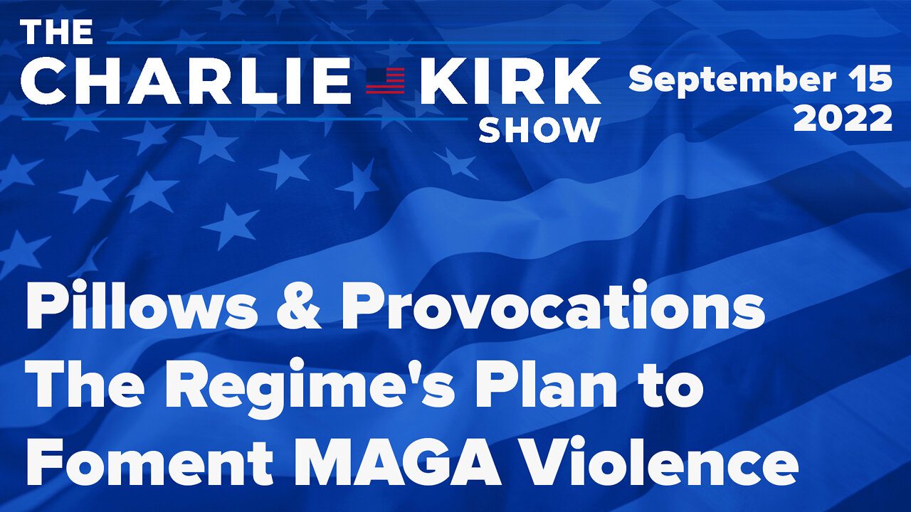 Pillows & Provocations—The Regime's Plan to Foment MAGA Violence | The Charlie Kirk Show LIVE on RAV