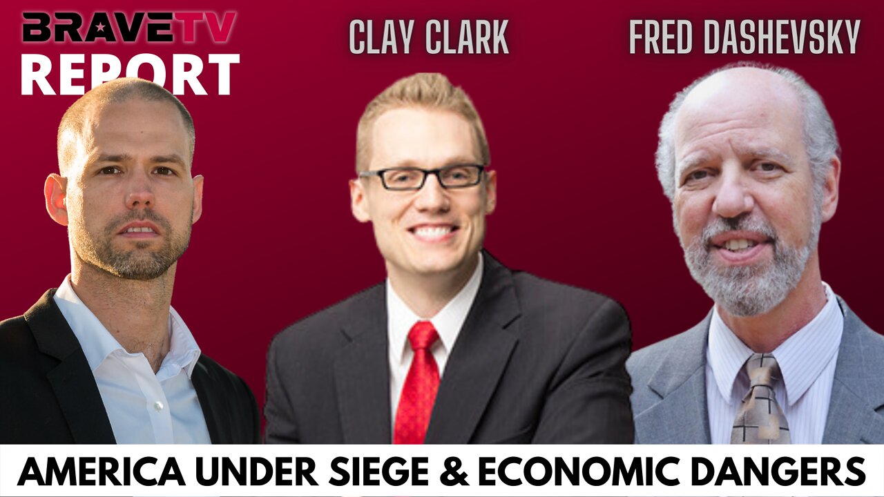 BraveTV REPORT - Sept 20, 2022 - AMERICA & THE ECONOMY UNDER SIEGE W/ CLAY CLARK & FRED DASHEVSKY