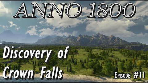 Anno 1800 - Discovery of Crown Falls - Episode #11