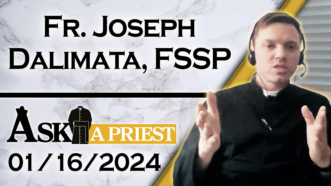 Ask A Priest Live with Fr. Joseph Dalimata, FSSP - 1/16/24