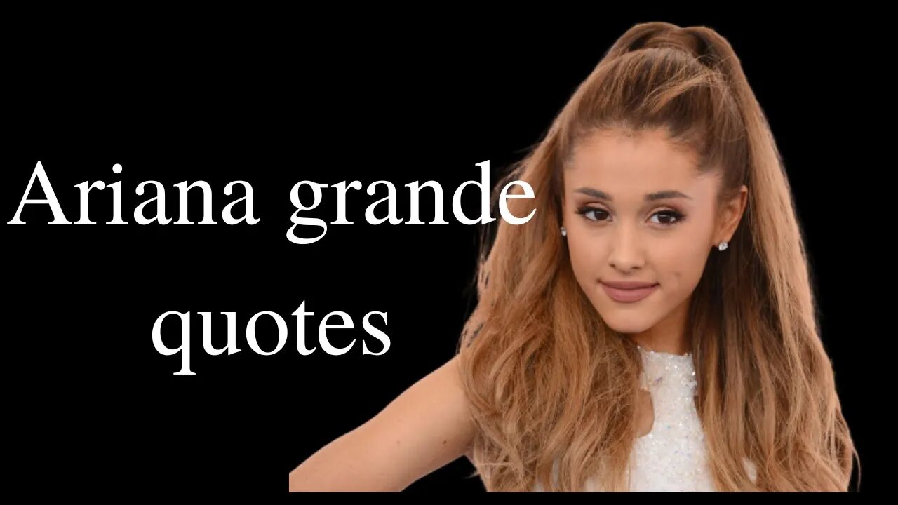 ariana grande quotes