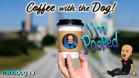 Coffee with the Dog EP 49 - Toughest Tuesday