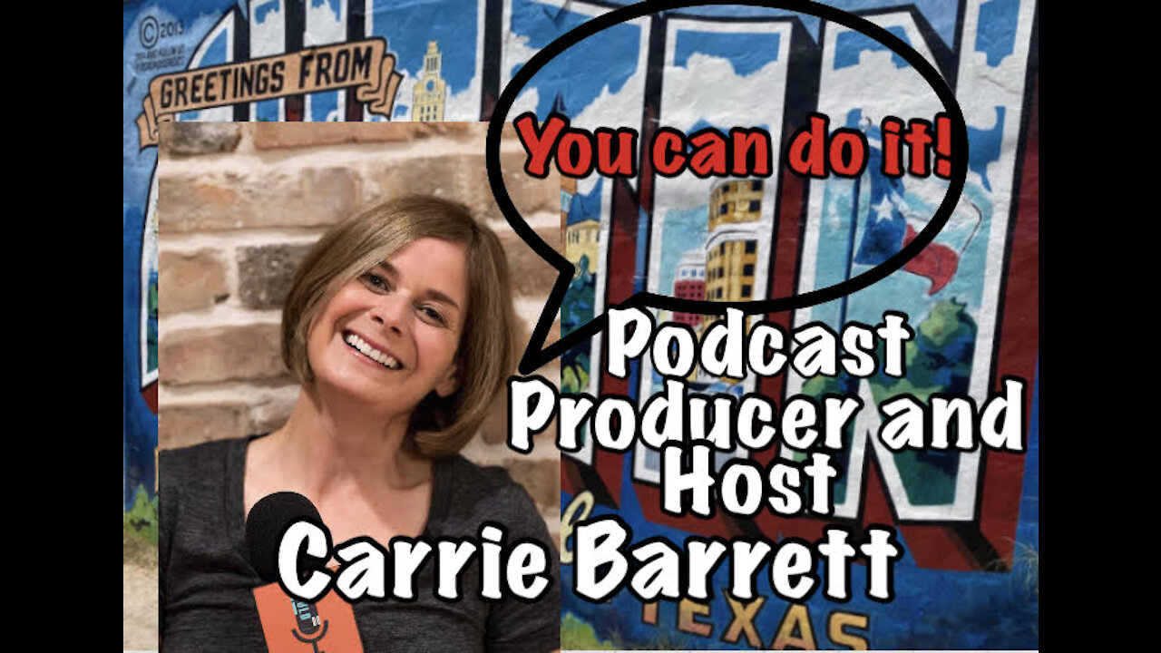 Host and Podcast Producer, Success and Advice w/Carrie Barrett