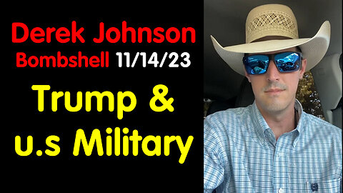 Derek Johnson Bombshell 11/14/23 - Trump & u.s Military