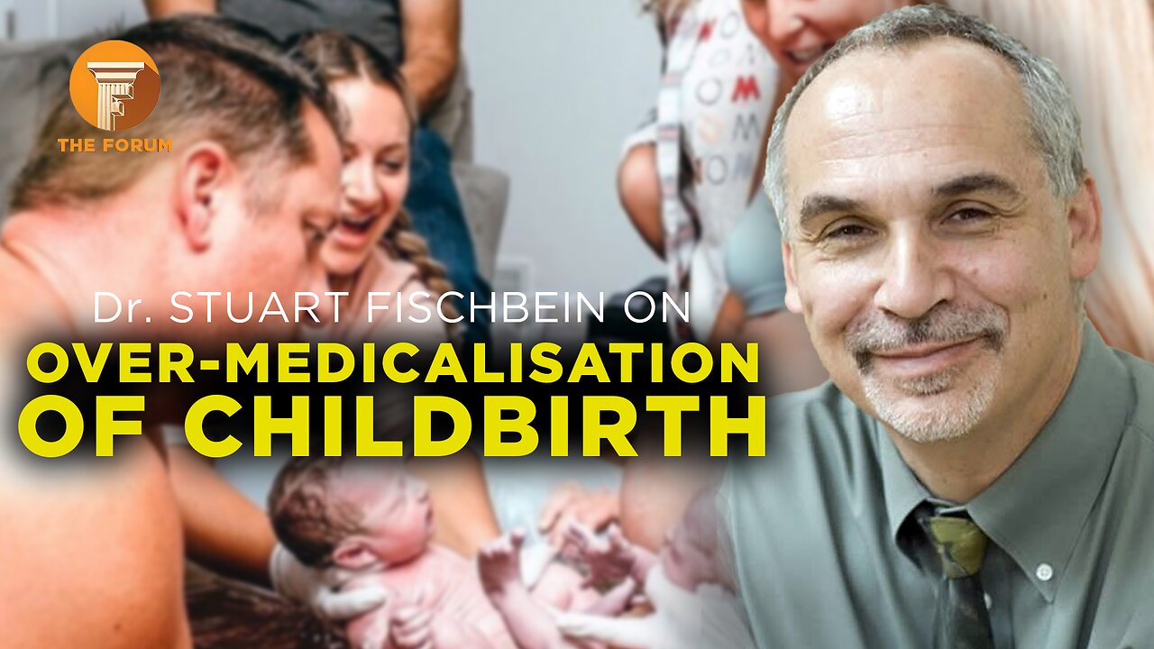 The Forum & Friends: Over-medicalisation of Childbirth with Dr. Stuart Fischbein