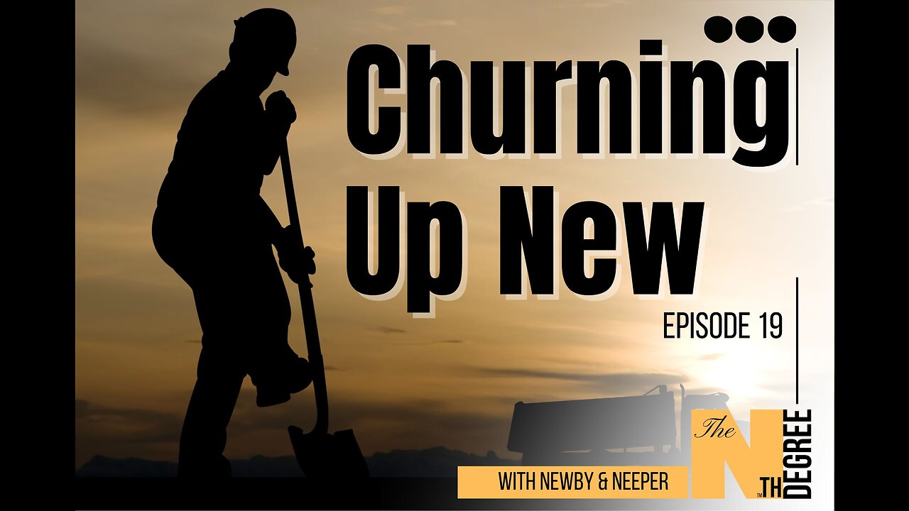 19: Churning Up New - The Nth Degree