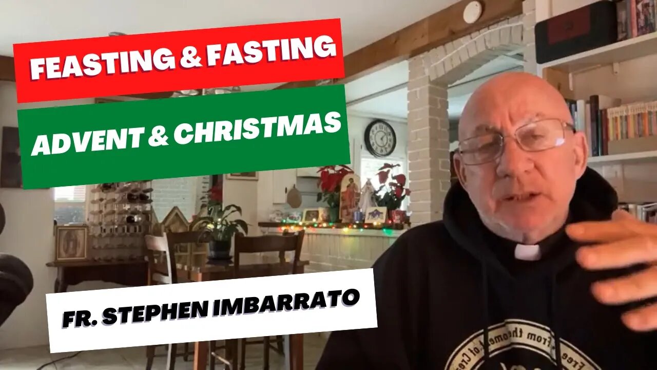 Feasting & Fasting, Advent & Christmas, + 2023! | Fr. Imbarrato Live