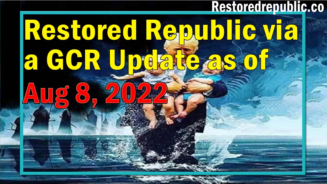 Restored Republic via a GCR Update as of Aug 8, 2022