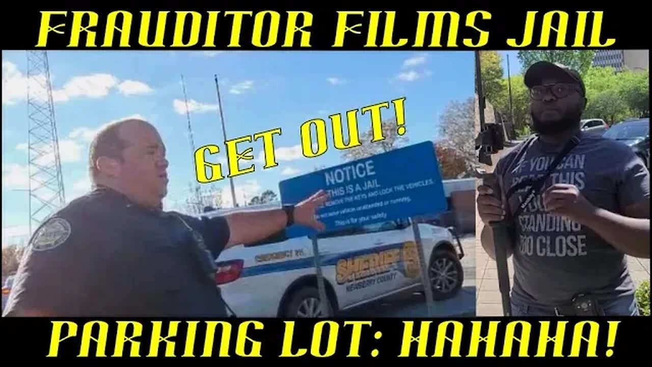Frauditor Records Jail Parking Lot & Cops Tell Him to Hit the Road: HAHAHA!